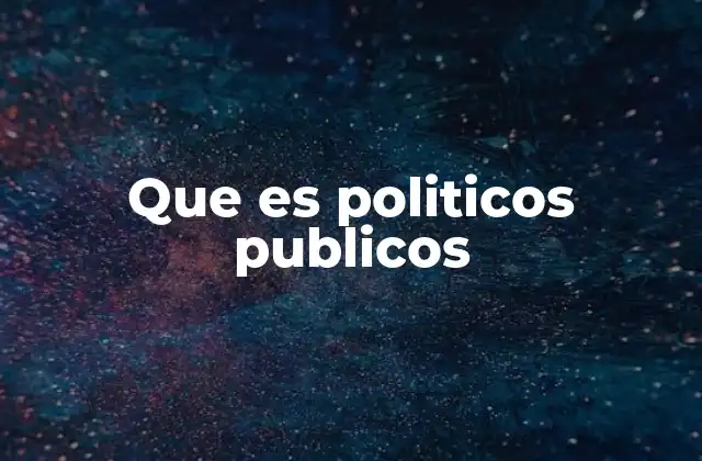 Que es Politicos Publicos