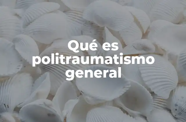 Qué es Politraumatismo General 2 El impacto del politraumatismo en el sistema de salud