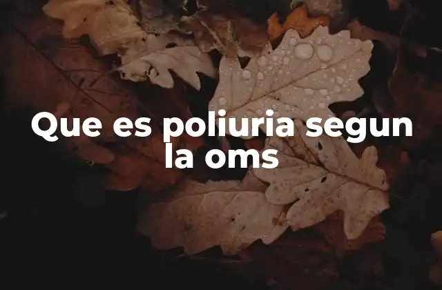 Que es Poliuria Segun la Oms