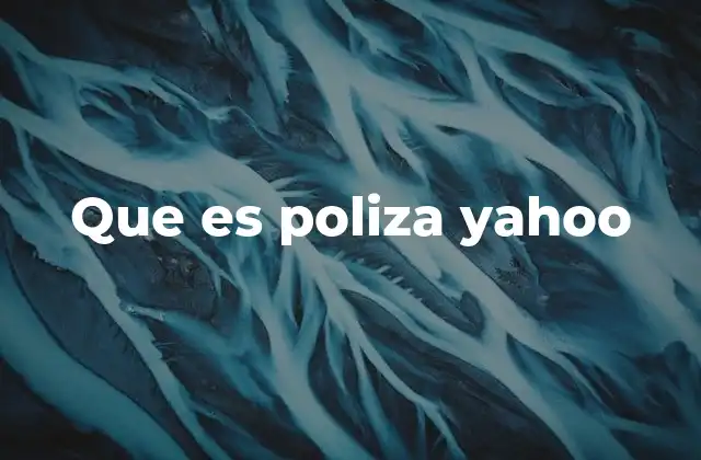 Que es Poliza Yahoo
