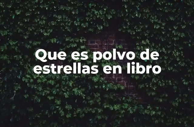 Que es Polvo de Estrellas en Libro