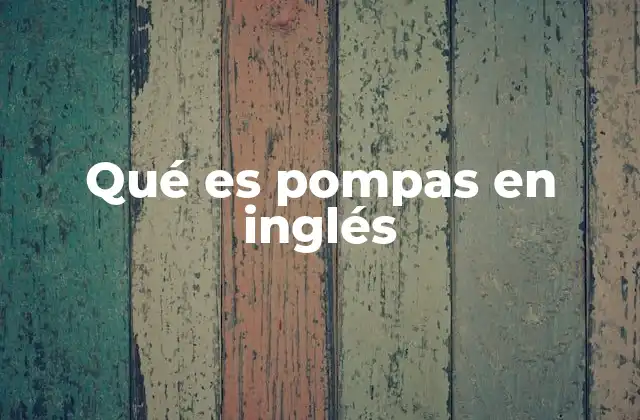 Qué es Pompas en Inglés