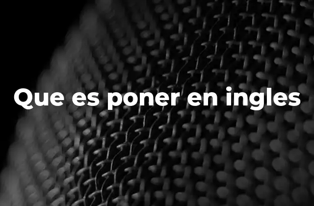 Que es Poner en Ingles