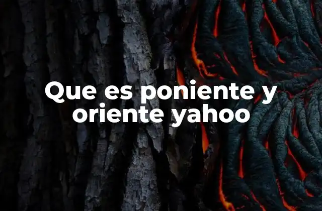 Que es Poniente y Oriente Yahoo 2 El uso de poniente y oriente en la geografía y la navegación