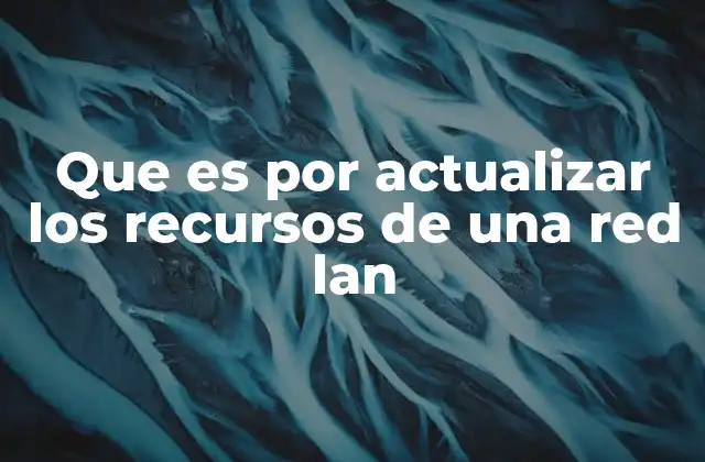 La importancia de mantener actualizados los componentes de una red