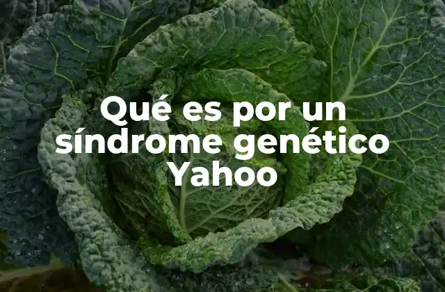 Qué es por un Síndrome Genético Yahoo