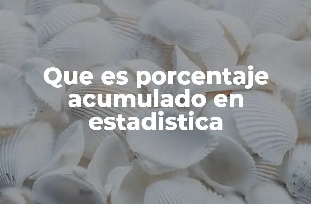 Que es Porcentaje Acumulado en Estadistica
