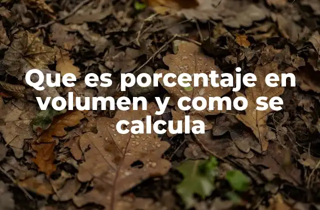 Que es Porcentaje en Volumen y como Se Calcula