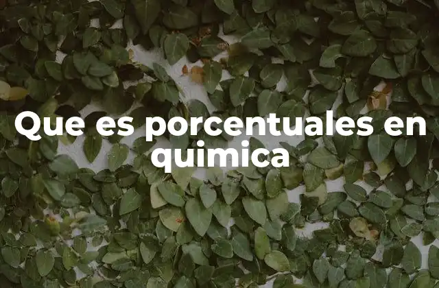 Que es Porcentuales en Quimica