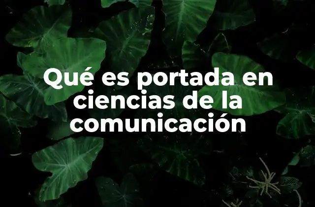 Qué es Portada en Ciencias de la Comunicación