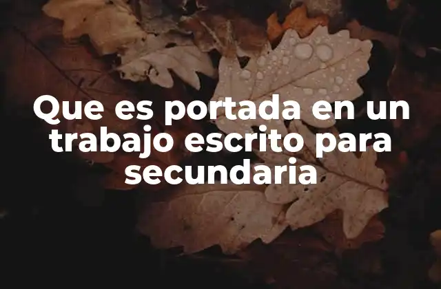 Que es Portada en un Trabajo Escrito para Secundaria