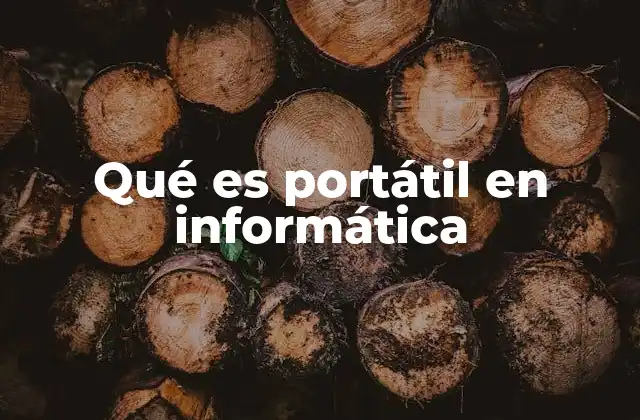 Qué es Portátil en Informática