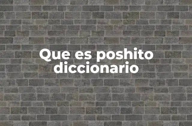 Que es Poshito Diccionario