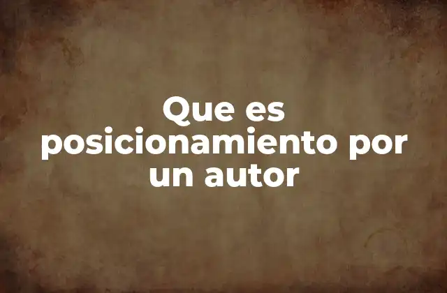 Que es Posicionamiento por un Autor