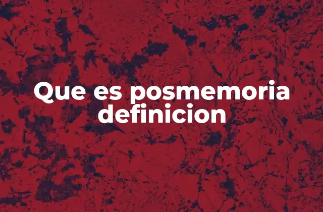 Que es Posmemoria Definicion