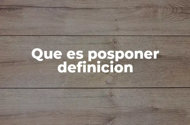 Que es Posponer Definicion