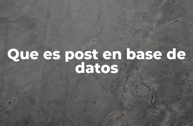 Que es Post en Base de Datos
