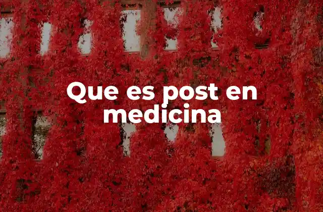 Que es Post en Medicina