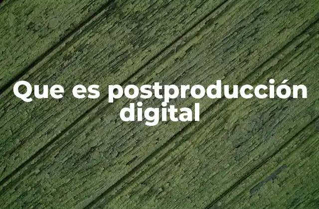 Que es Postproducción Digital