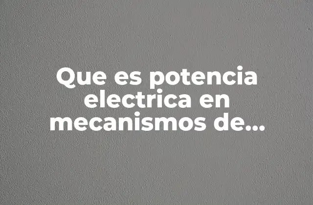Que es Potencia Electrica en Mecanismos de Transferencia