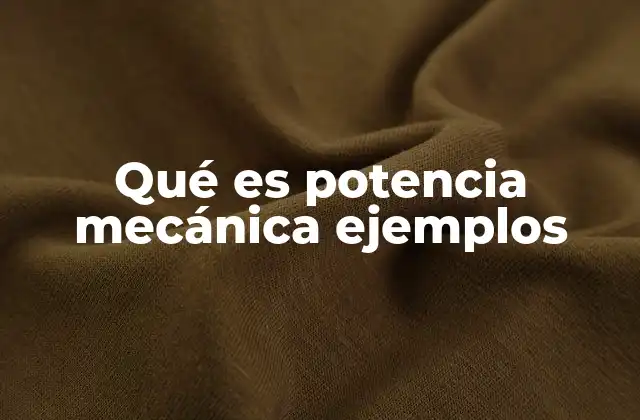 ¿Cómo se relaciona la potencia mecánica con el trabajo y la energía?