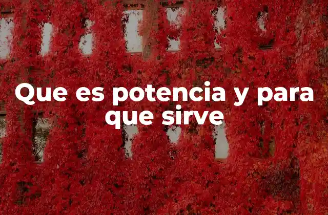 Que es Potencia y para que Sirve