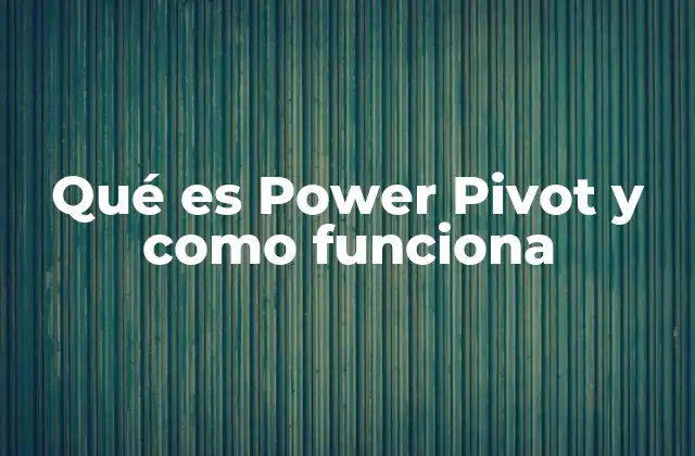 Qué es Power Pivot y como Funciona 2 La evolución del análisis de datos y el papel de Power Pivot