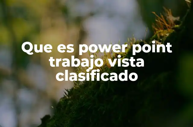 Que es Power Point Trabajo Vista Clasificado