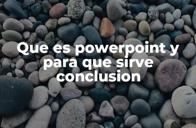El rol de PowerPoint en la comunicación efectiva