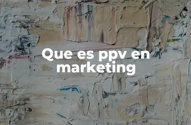 Que es Ppv en Marketing