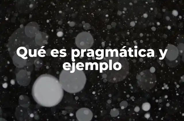 Qué es Pragmática y Ejemplo