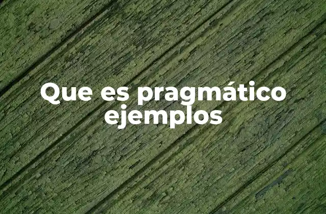 Que es Pragmático Ejemplos