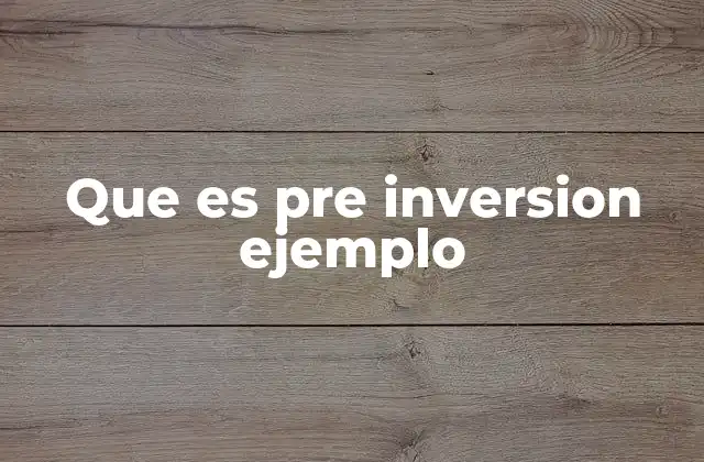 Que es Pre Inversion Ejemplo