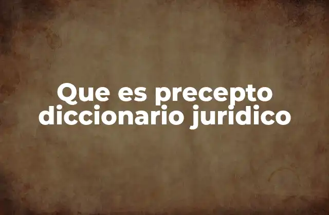 Que es Precepto Diccionario Juridico