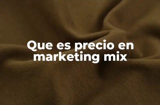Que es Precio en Marketing Mix