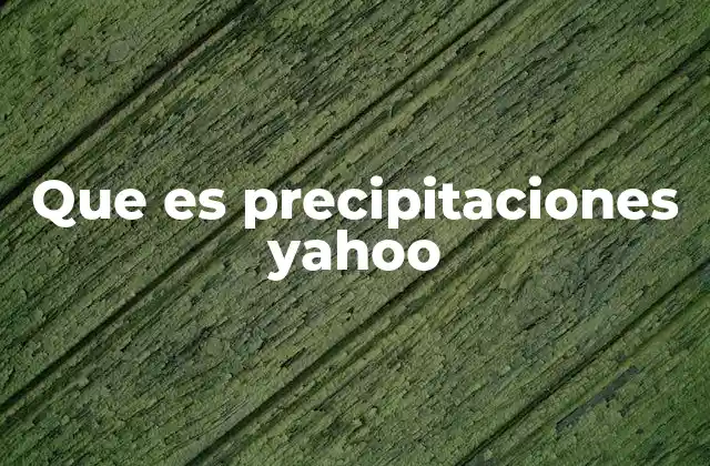 Que es Precipitaciones Yahoo