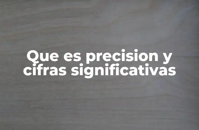Que es Precision y Cifras Significativas 2 La importancia de medir correctamente