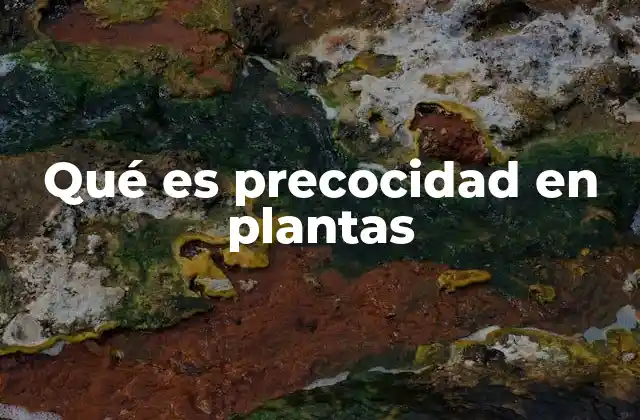 El papel de la precocidad en la adaptación vegetal