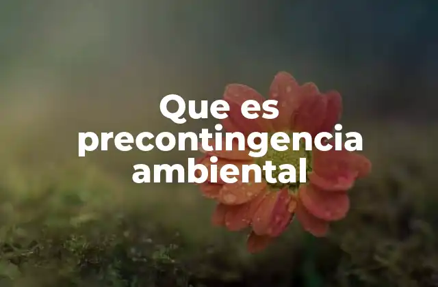 Que es Precontingencia Ambiental