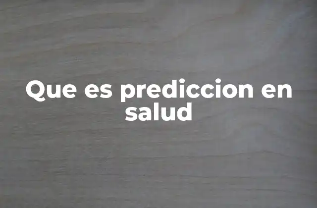 Que es Prediccion en Salud
