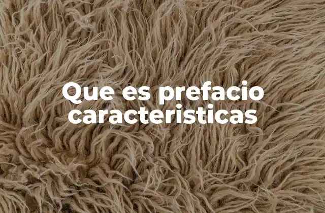 Que es Prefacio Caracteristicas