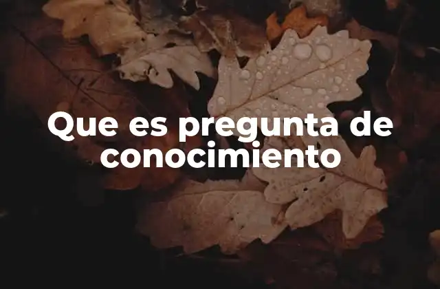 La importancia de evaluar conocimientos a través de preguntas