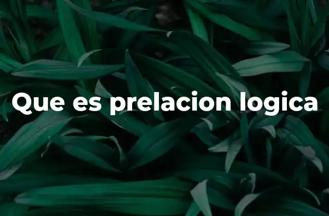 Que es Prelacion Logica