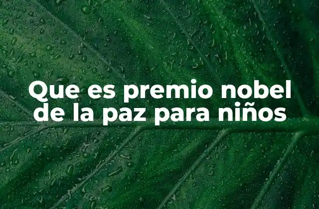 Que es Premio Nobel de la Paz para Niños