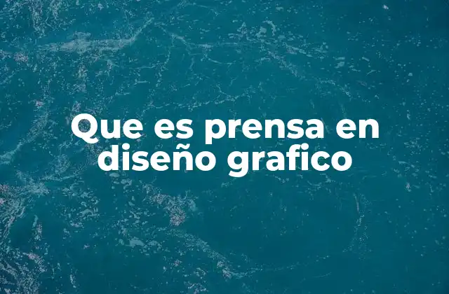 Que es Prensa en Diseño Grafico