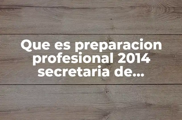 Que es Preparacion Profesional 2014 Secretaria de Educacion de Veracruz
