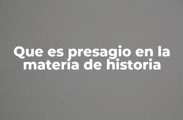 Que es Presagio en la Materia de Historia