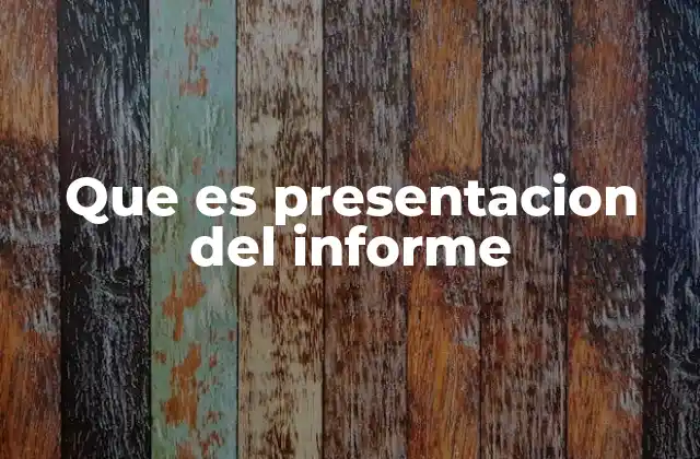 Que es Presentacion Del Informe 2 La importancia de estructurar bien una presentación de informe