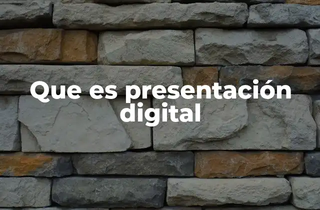 Que es Presentación Digital