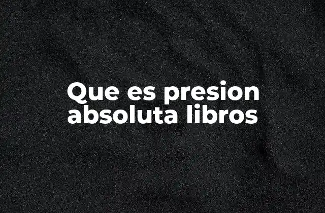 Que es Presion Absoluta Libros
